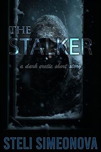 The stalker: A dark erotic short story (Chasing In The Dark (Masked men short erotica))