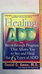 Healing ADD: The Breakthrough Program That Allows You to See and Heal the 6 Types of ADD