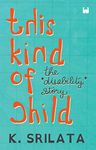 This Kind of Child: The Disability Story