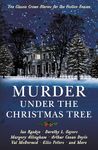 Murder under the Christmas Tree: Ten Classic Crime Stories for the Festive Season (Vintage Murders)