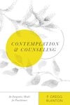 Contemplation and Counseling – An Integrative Model for Practitioners (Christian Association for Psychological Studies Books)