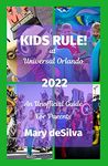 KIDS RULE! at Universal Orlando 2022: An Unofficial Guide for Touring with Kids