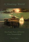 A Floating World: More People, Places, and Pastimes of the Thousand Islands
