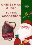 Christmas music for the accordion: Selection of famous easy christmas songs arranged for Accordion instrument for beginners