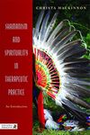 Shamanism and Spirituality in Therapeutic Practice: An Introduction