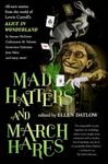 Mad Hatters and March Hares: All-New Stories from the World of Lewis Carroll's Alice in Wonderland