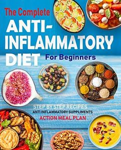 Anti-Inflammatory Diet for Beginners: 28 Day Meal Plan with Easy Recipes & Supplements to Heal the Immune System