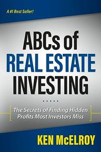 The ABCs of Real Estate Investing: The Secrets of Finding Hidden Profits Most Investors Miss (Rich Dad's Advisors (Paperback))