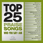 Top 25 Praise Songs - Who You Say I Am (2 Cd)