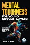 Mental Toughness for Young Soccer P