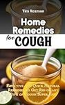 Home Remedies for Cough: Effective and Quick Natural Remedies to Get Rid of any Type of Cough Super Fast