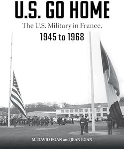 U.S. Go Home: The U.S. Military in France, 1945-1968