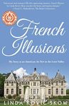 French Illusions: My Story as an American Au Pair in the Loire Valley: 1