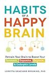 Habits of a Happy Brain: Retrain Yo