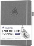 Clever Fox End of Life Planner – Final Arrangements Organizer for Beneficiary, Will Preparation, Last Wishes & Funeral Planning, A4 (Gray)