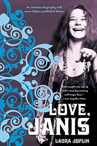Love, Janis: The Sister's Intimate Biography―From Awkward Teenager to Rock Legend, in Her Own Unpublished Words