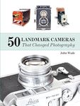 50 Landmark Cameras That Changed Ph