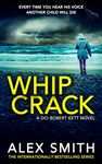 Whip Crack: A Chilling British Crime Thriller (DCI Kett Crime Thrillers Book 4)