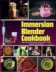 Immersion Blender Cookbook: 100 Sou