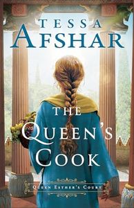 The Queen's Cook: (An Ancient Persia Biblical Historical Fiction Set in Queen Esther's Time) (Queen Esther's Court)