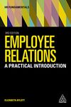 Employee Relations: A Practical Introduction: 23 (HR Fundamentals, 23)