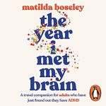 The Year I Met My Brain: A Travel Companion for Adults Who Have Just Found Out They Have ADHD