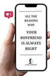 All the reasons why your boyfriend 