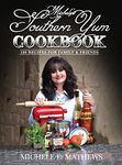 Michele's Southern Yum Cookbook: 180 Recipes for Family & Friends