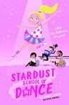 Stardust School of Dance: Lulu the Ballerina Dreamer: 2: Volume 2