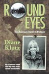 Round Eyes: An American Nurse in Vietnam: New Illustrated Edition (Volume 1)