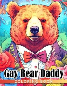 Gay Bear Daddy Coloring Book: Hottest Porn Scenes Coloring Pages With Naughty Illustrations | Ideal Gifts To Relax And Stress Relief For Adults, Sex Fans Every Time