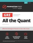 GRE All the Quant: Effective Strategies & Practice from 99th Percentile Instructors (Manhattan Prep GRE Prep)