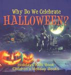 Why Do We Celebrate Halloween? Holidays Kids Book | Children's Holiday Books