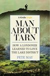 Man About Tarn: How A Londoner Learned To Love The Lake District (Kindle Single)