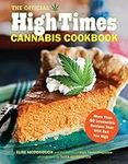 The Official High Times Cannabis Cookbook: More Than 50 Irresistible Recipes That Will Get You High