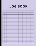 Log Book: Large Multipurpose with 7 Columns to Track Daily Activity, Time, Inventory and Equipment, Income and Expenses, Mileage, Orders, Donations, Debit and Credit, or Visitors (Clove Purple)