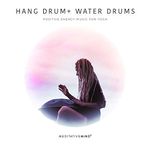 Hang Drum + Water Drums - Positive Energy Music for Yoga