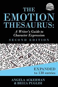 The Emotion Thesaurus: A Writer's Guide to Character Expression (Second Edition) (Writers Helping Writers Series Book 1)