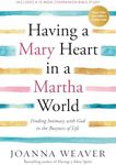 Having a Mary Heart in a Martha World: Finding Intimacy With God in the Busyness of Life