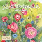 ALEX CLARK It's the Little Things in Life 2025 Calendar - Wall calendar, 12 Month by Month, Year Planner, wildlife animals, bees and flowers, countryside