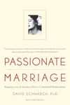 Passionate Marriage: Keeping Love And Intimacy Alive In Committed Relationships