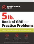 5 lb. Book of GRE Practice Problems Problems on All Subjects, Includes 1,800 Test Questions and Drills, Online Study Guide and Lessons from Interact ... in Book and Online (Manhattan Prep 5 lb)