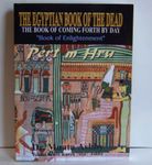 Egyptian Book of the Dead: The Book of Coming Forth By Day- The Book of Enlightenment: Mysticism of the Pert Em Heru