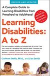 Learning Disabilities: A to Z: A Complete Guide to Learning Disabilities from Preschool to Adulthood