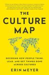 The Culture Map: Decoding How People Think, Lead, and Get Things Done Across Cultures