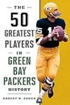 The 50 Greatest Players in Green Ba