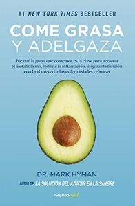 Come grasa y adelgaza: Por qué la grasa que comemos es la clave para acelerar el metabolismo