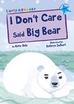 Maverick Early Reader Blue (Level 4): I Don'T Care Said Big Bear