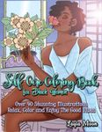 Self-Care Coloring Book for Black Women: Over 40 Stunning Illustrations | Relax, Color, and Enjoy The Good Vibes