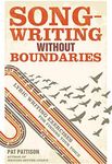 Songwriting Without Boundaries: Lyric Writing Exercises for Finding Your Voice